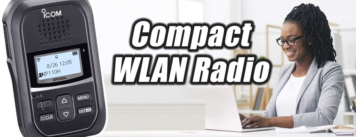 Introducing the Icom IP110H Compact Licence Free IP/ WLAN Business Radio Solution